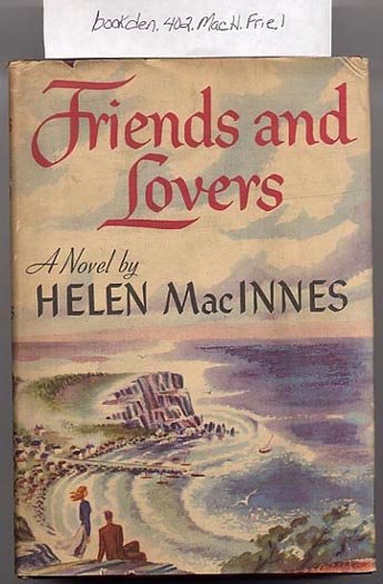 Friends and Lovers by Helen MacInnes 1947 HC