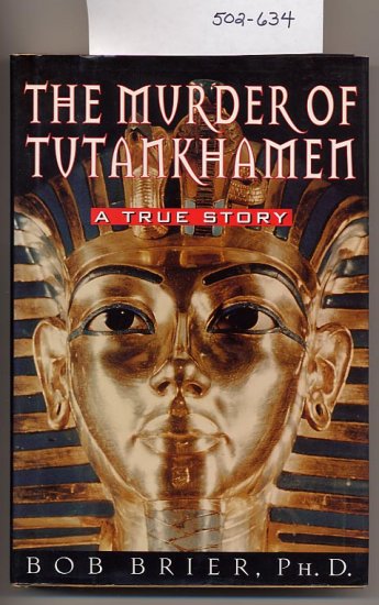 The Murder of Tutankhamen by Bob Brier 1998 HC