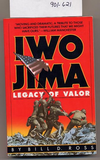 Iwo Jima Legacy of Valor by Bill D. Ross SC