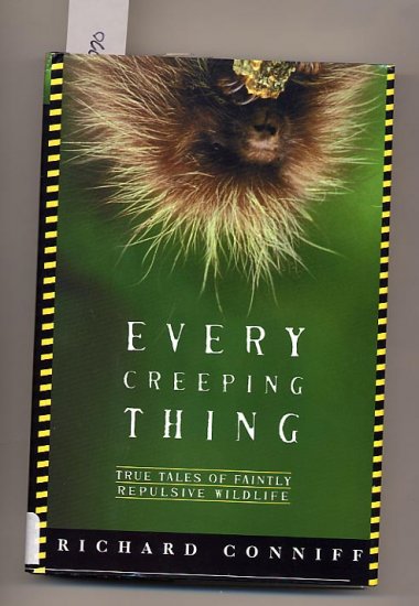 Every Creepy Thing - True Tales of Faintly Repulsive Wildlife