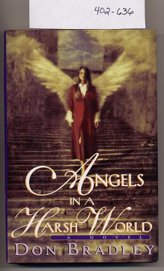 Angels in a Harsh World by Don Bradley HC