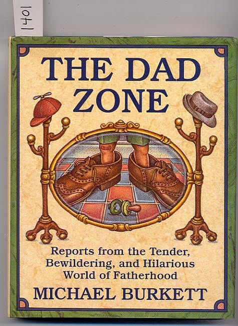 The Dad Zone Reports from the Tender, Bewildering, and Hilarious World of Fatherhood