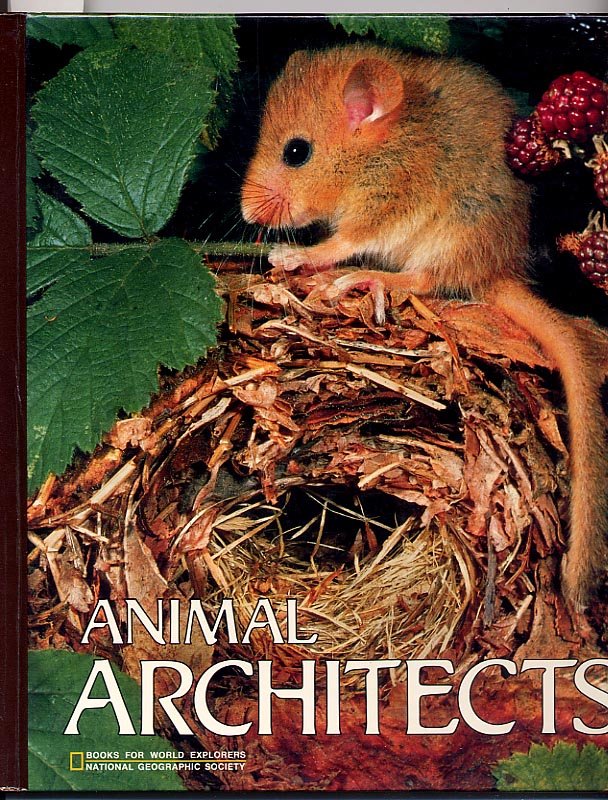 Animal Architects National Geographic Society HC