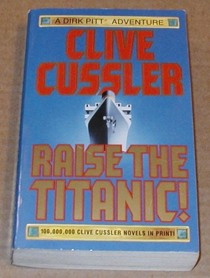 Raise The Titanic! by Clive Cussler - Dirk Pitt Adventure