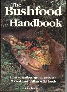The Bushfood Handbook Vic Cherikoff