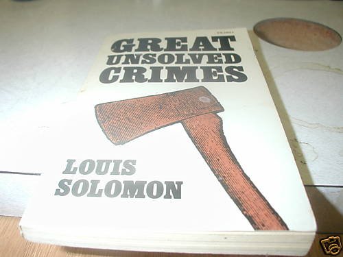 GREAT UNSOLVED CRIMES LOUIS SOLOMON