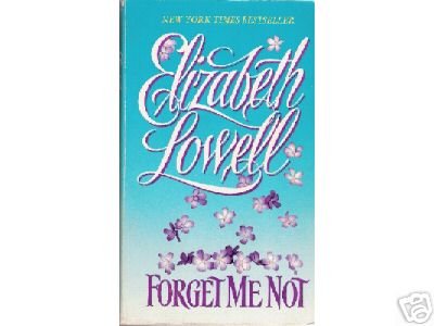 Forget Me Not by Elizabeth Lowell (1996)