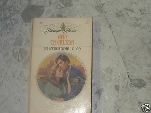 An Irresistible Force by Ann C (1985)