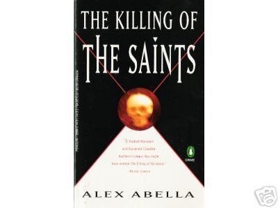 The Killing of the Saints by Alex Abella (1993)