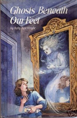 Ghosts Beneath Our Feet by Betty Ren Wright (1984)