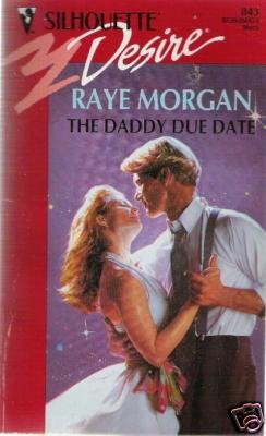 The Daddy Due Date by Raye Morgan (1994)