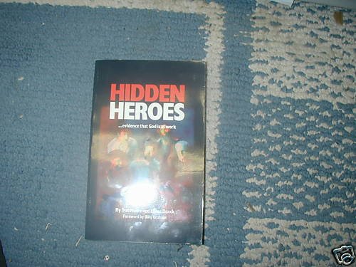 HIDDEN HEROES EVIDENCE THATGOD IS AT WORK LORNA DUECK