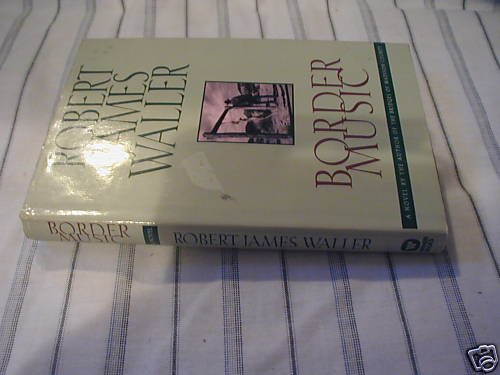 Border Music by Robert James Waller (1995) hb/dj