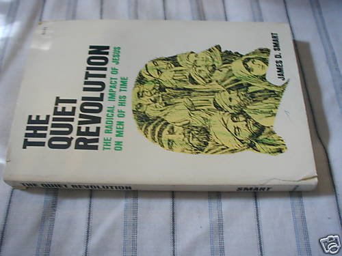 The Quiet Revolution The Radical Impact of Jesus -Smart