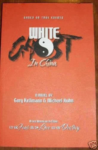 White Ghost in China: A Lost American In China 2008 1st