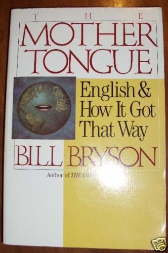 The Mother Tongue: English & How It Got That Way PB