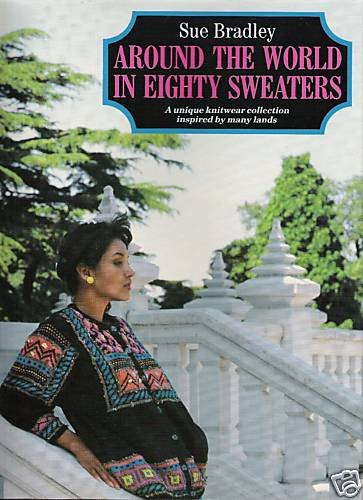 Around the World in Eighty Sweaters by Sue Bradley
