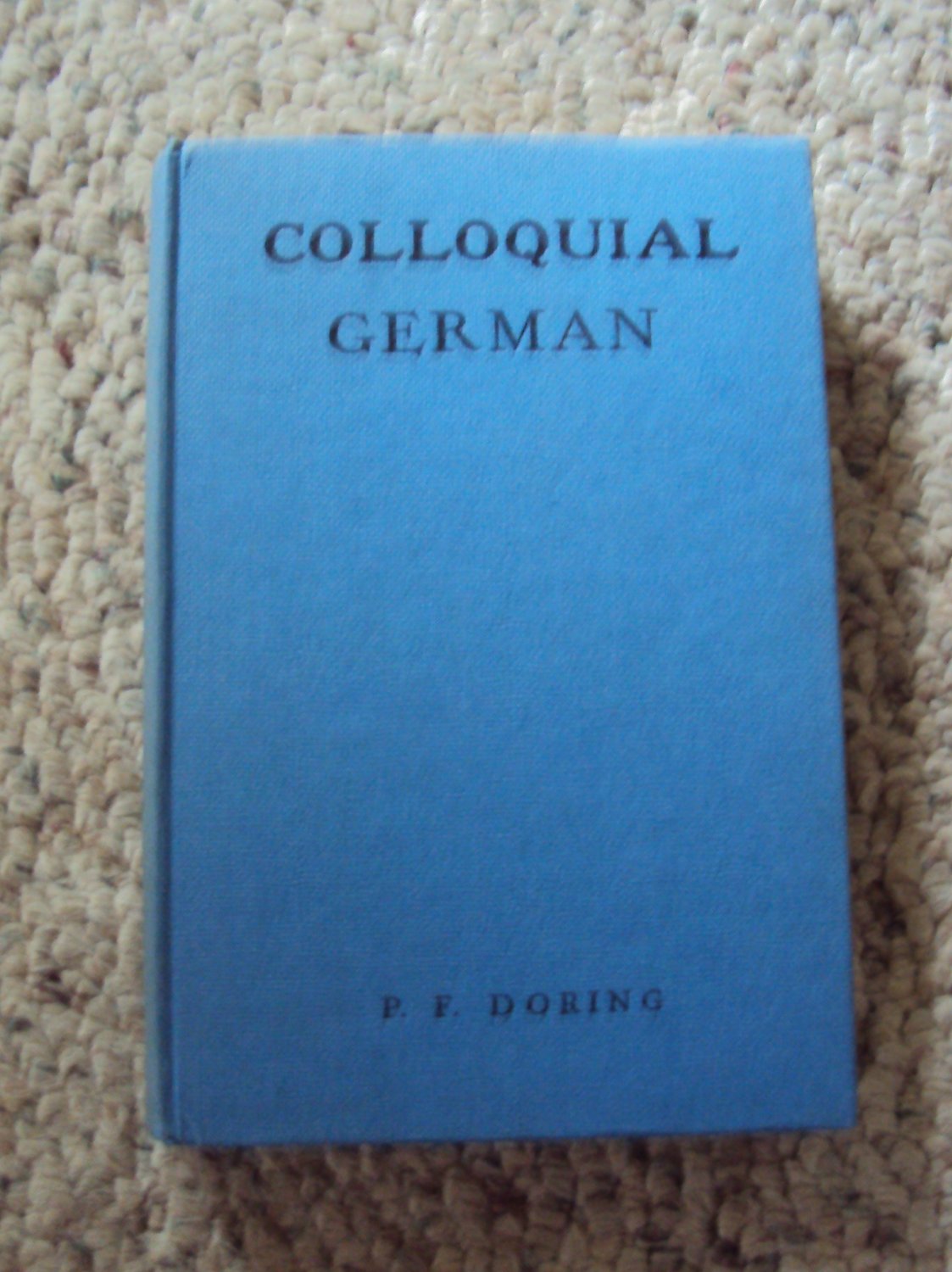 Colloquial German, by P.F. Doring, 1952