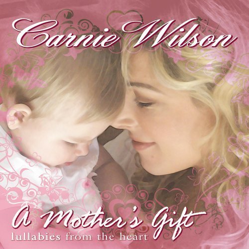 CD: CARNIE WILSON / A MOTHER'S GIFT (LULLABIES FROM THE HEART)