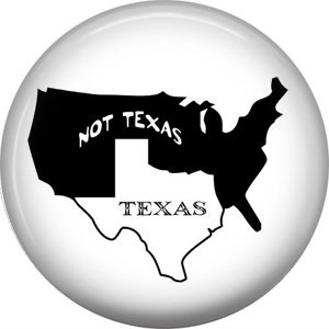 Texas and Not Texas, 1 Inch Texas Pride Pinback Button - 0806