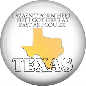 I Wasn't Born Here, 1 Inch Texas Pride Pinback Button - 0803