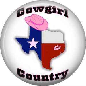 Cowgirl Country, 1 Inch Texas Pride Pinback Button - 0802