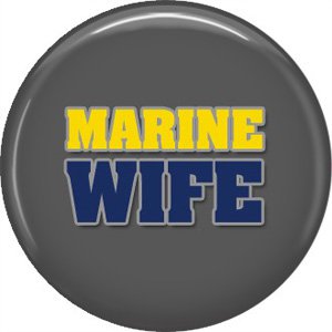 Marine Wife on Gray Background, Support Our Troops 1 Inch Button Badge Pin - 5027