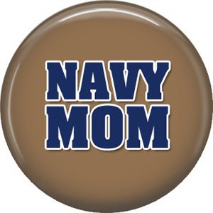 Navy Mom on Khaki Background, Support Our Troops 1 Inch Button Badge Pin - 5030