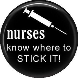 Nurses Know Where To Stick It!, 1 Inch Button Badge Pin of Occupation Nurse - 0265