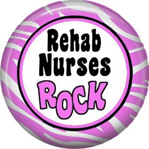 Rehab Nurses Rock, 1 Inch Button Badge Pin of Occupation Nurse - 0257