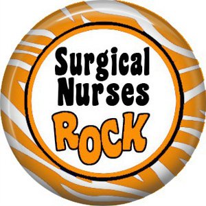 Surgical Nurses Rock, 1 Inch Button Badge Pin of Occupation Nurse - 0253