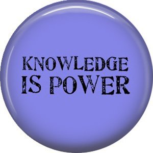 Knowledge is Power, 1 Inch Button Badge Pin of Fun Phrases - 1590