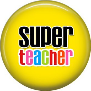 1 Inch Super Teacher on Yellow Background, Teacher Appreciation Button Badge Pin - 0840