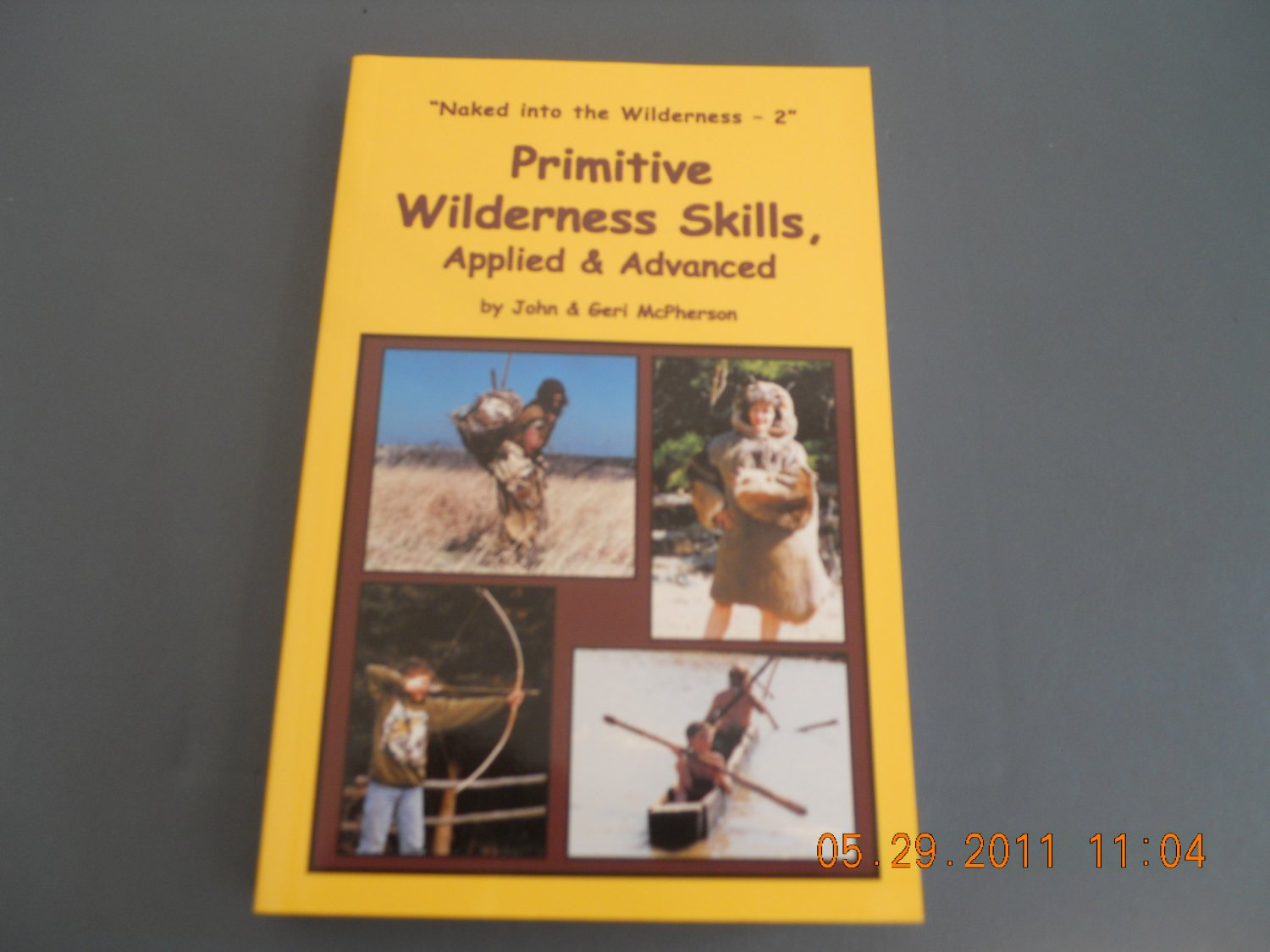Primitive Wilderness Skills, Applied & Advanced Naked into the Wilderness 2 paperback