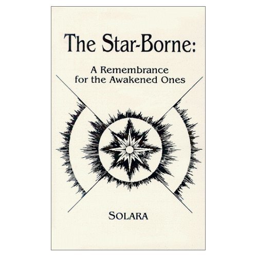THE STAR-BORNE: A Remembrance for the Awakened Ones ~by Solara ~New Age Book