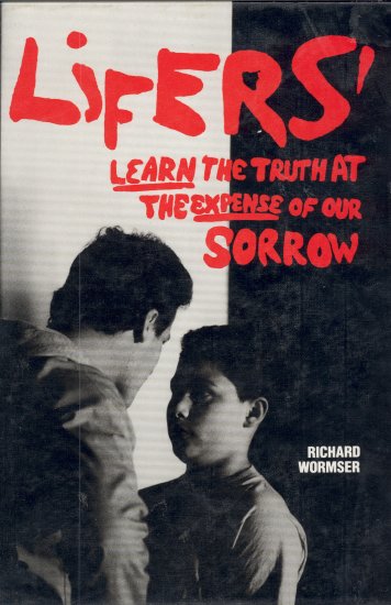 LIFERS: Learn the Truth at the Expense of Our Sorrow by Richard Wormser *NEW