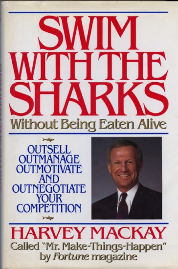 Swim with the Sharks without Being Eaten Alive by Harvey B. Mackay *NEW