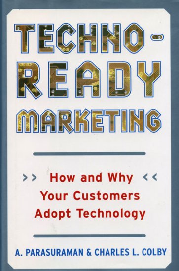 Techno-Ready Marketing: How and Why Your Customers Adopt Technology *NEW