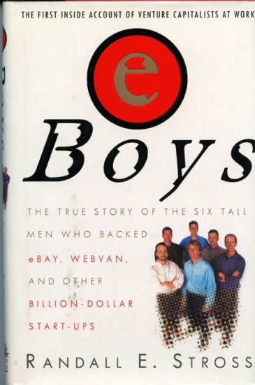eBoys: The First Inside Account of Venture Capitalists at Work *NEW
