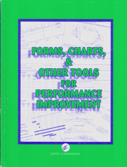 Forms, Charts & Other Tools for Performance Improvement by Joint Commission *NEW