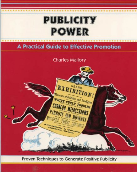 Publicity Power : A Practical Guide to Effective Promotion by Charles Mallory *NEW
