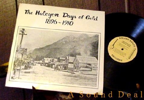 HALCYON DAYS OF GOLD 1896-1910 LP PRIVATE ALASKA YUKON
