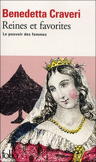 Craveri, Benedetta : Reines et Favorites