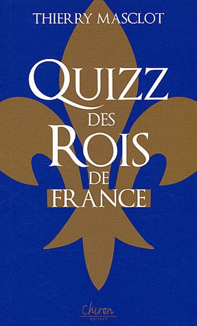 Masclot, Thierry : Quizz de Rois de France