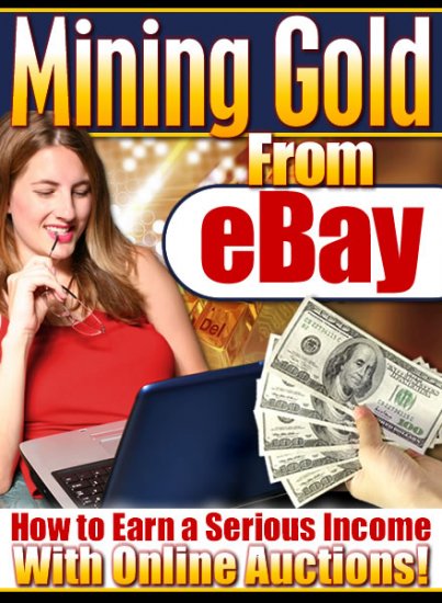 Mining Gold From Ebay PDF {Ebook} Digital Download - Plus Resell Rights