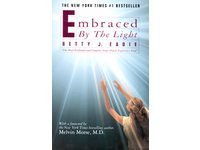 Embraced by the Light by Bettie J. Edie