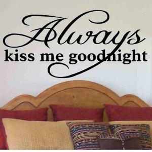 master bedroom wall quote decal Always Kiss Me Goodnight