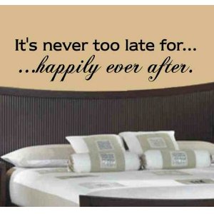 wall quote decal It's never too late for happily ever after master bed room wall decor