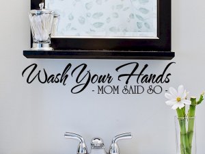 wall quote sticker decal wash your hands mom said so bathroom wall decor