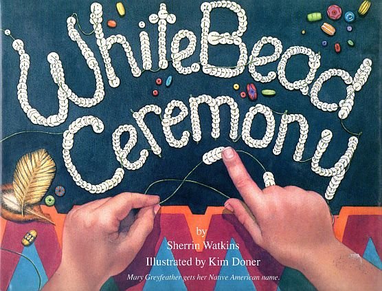 White Bead Ceremony : Sherrin Watkins (K-3; SHAWNEE, Hardcover, FIRST EDITION, 1994)